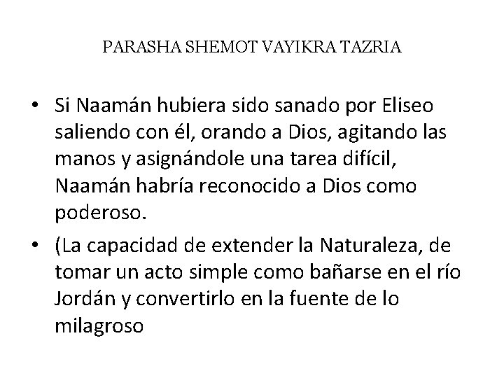 PARASHA SHEMOT VAYIKRA TAZRIA • Si Naamán hubiera sido sanado por Eliseo saliendo con