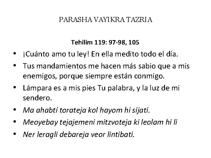 PARASHA VAYIKRA TAZRIA Tehilim 119: 97 -98, 105 • ¡Cuánto amo tu ley! En