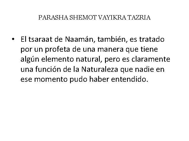 PARASHA SHEMOT VAYIKRA TAZRIA • El tsaraat de Naamán, también, es tratado por un