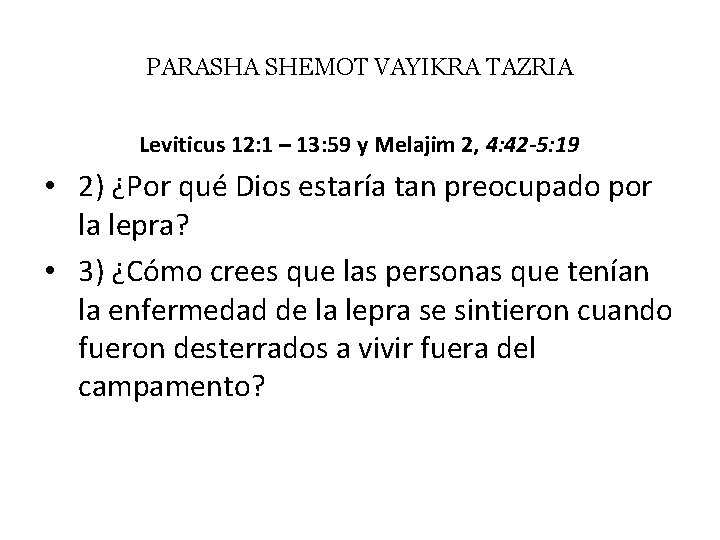 PARASHA SHEMOT VAYIKRA TAZRIA Leviticus 12: 1 – 13: 59 y Melajim 2, 4: