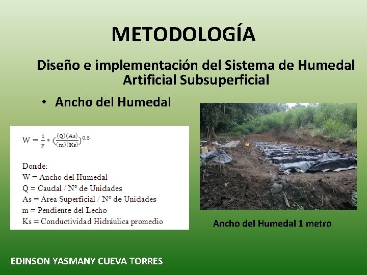 METODOLOGÍA Diseño e implementación del Sistema de Humedal Artificial Subsuperficial • Ancho del Humedal