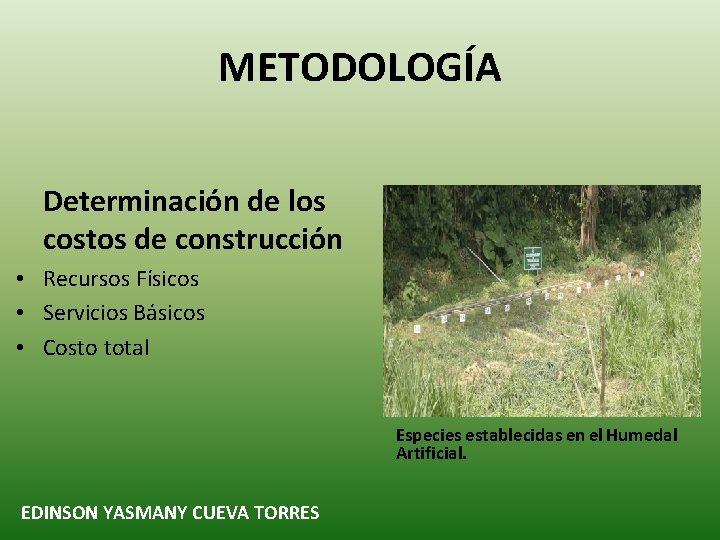 METODOLOGÍA Determinación de los costos de construcción • Recursos Físicos • Servicios Básicos •