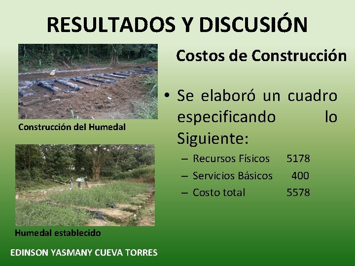 RESULTADOS Y DISCUSIÓN Costos de Construcción del Humedal • Se elaboró un cuadro especificando