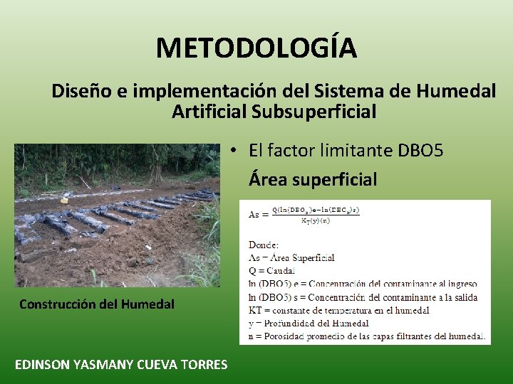 METODOLOGÍA Diseño e implementación del Sistema de Humedal Artificial Subsuperficial • El factor limitante