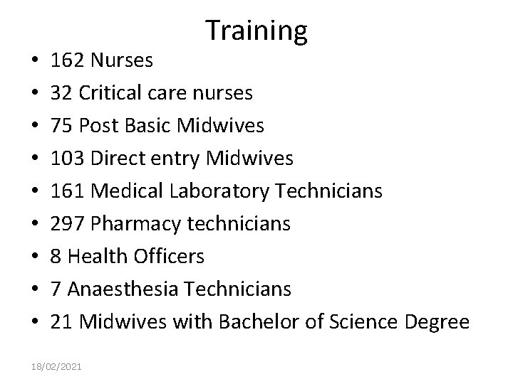  • • • Training 162 Nurses 32 Critical care nurses 75 Post Basic