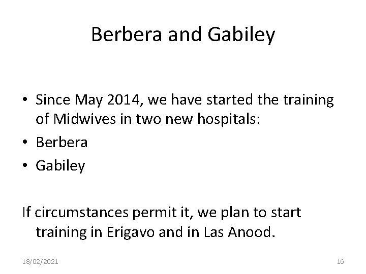 Berbera and Gabiley • Since May 2014, we have started the training of Midwives