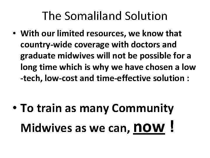 The Somaliland Solution • With our limited resources, we know that country-wide coverage with