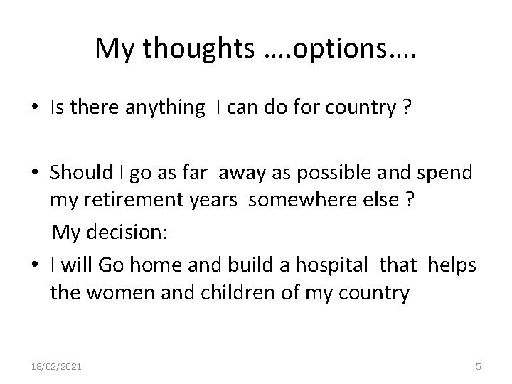 My thoughts …. options…. • Is there anything I can do for country ?