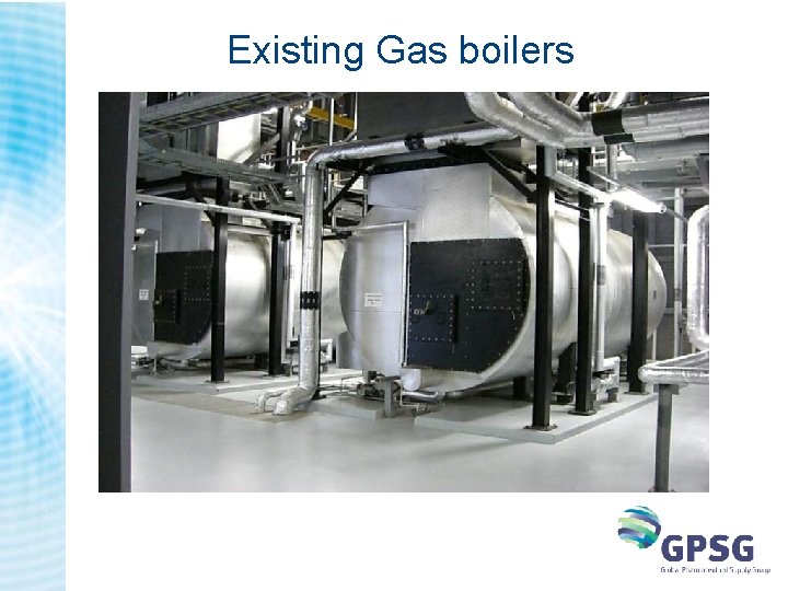 Existing Gas boilers Existing Gas boilers