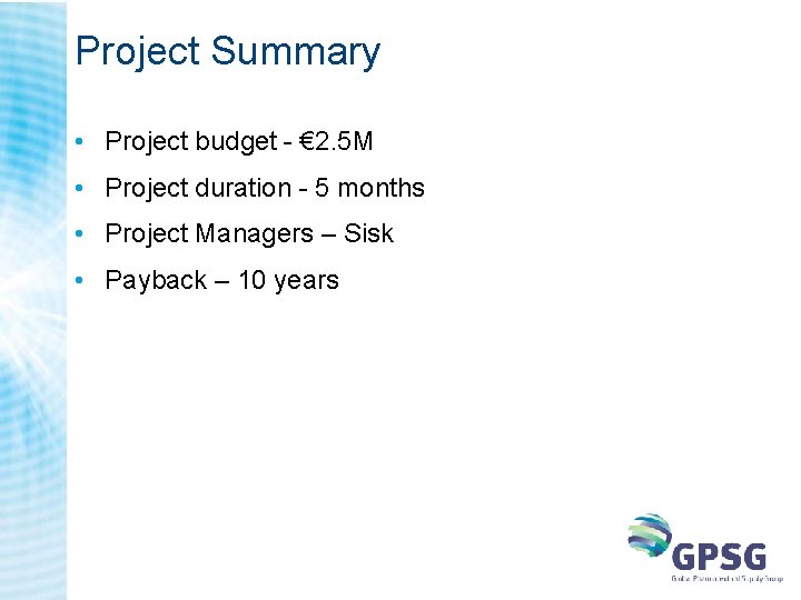 Project Summary • Project budget - € 2. 5 M • Project duration - Project Summary • Project budget - € 2. 5 M • Project duration -