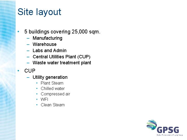 Site layout • 5 buildings covering 25, 000 sqm. – – – Manufacturing Warehouse Site layout • 5 buildings covering 25, 000 sqm. – – – Manufacturing Warehouse