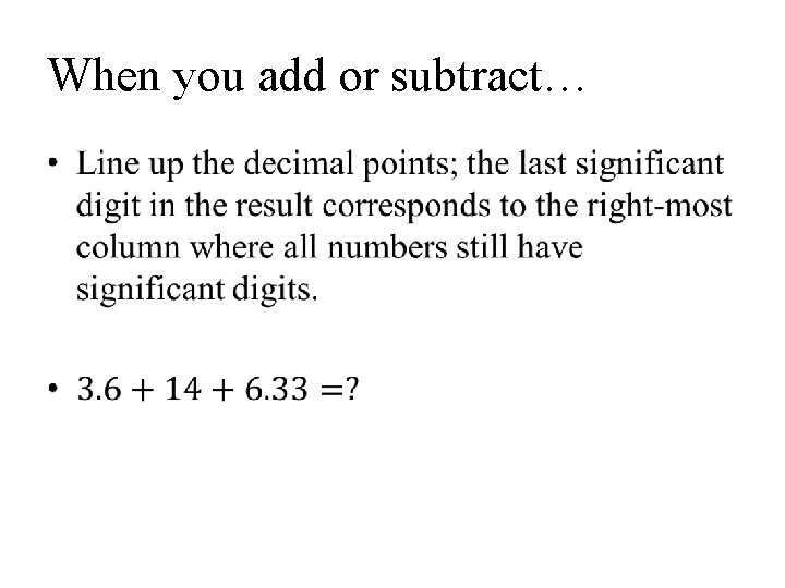 When you add or subtract… • 
