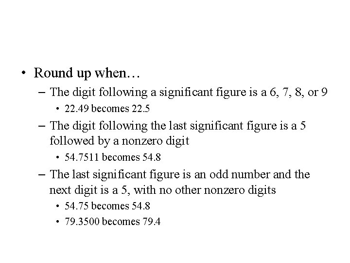  • Round up when… – The digit following a significant figure is a
