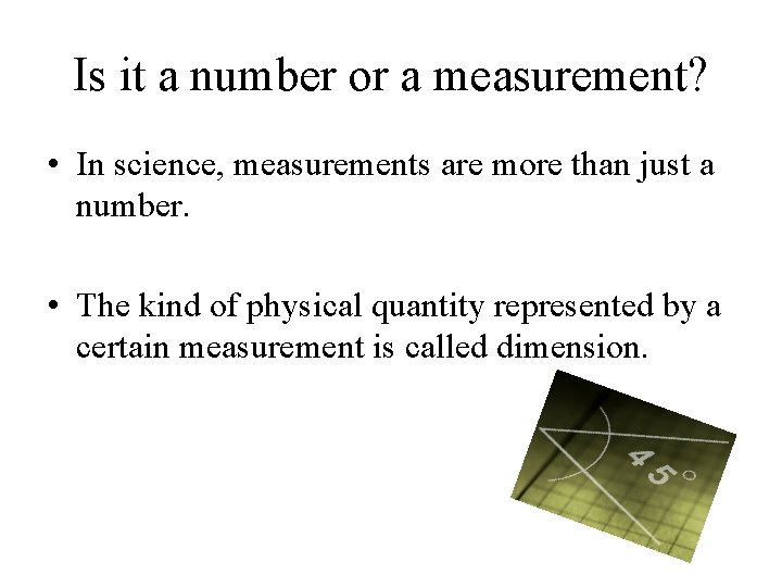 Is it a number or a measurement? • In science, measurements are more than
