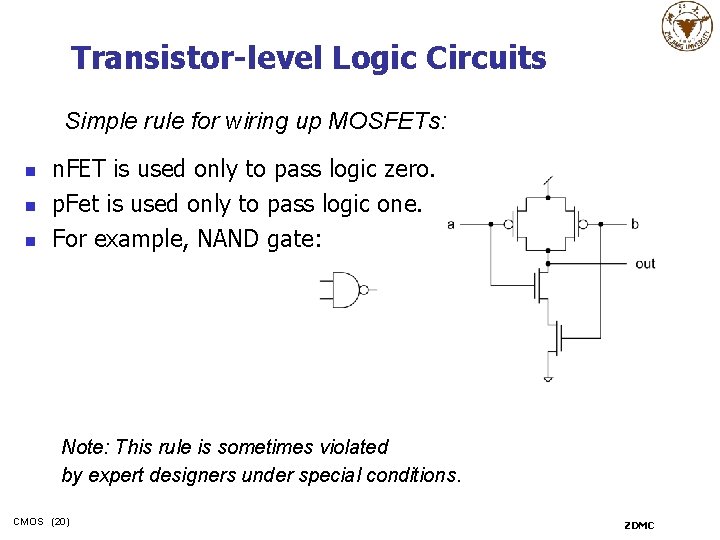 Transistor-level Logic Circuits Simple rule for wiring up MOSFETs: n n. FET is used