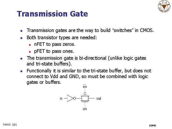 Transmission Gate n n CMOS (22) Transmission gates are the way to build “switches”