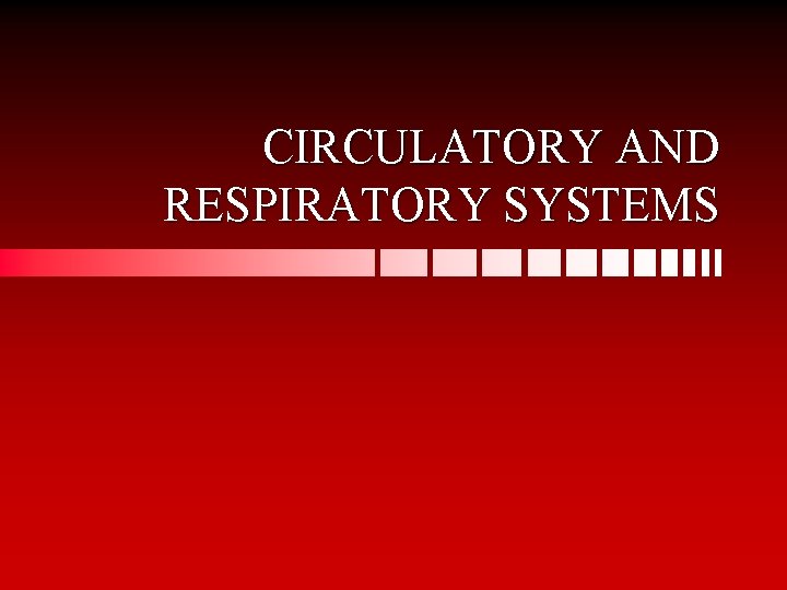 CIRCULATORY AND RESPIRATORY SYSTEMS 