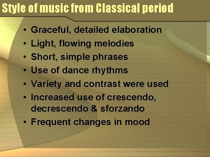 Style of music from Classical period • • • Graceful, detailed elaboration Light, flowing