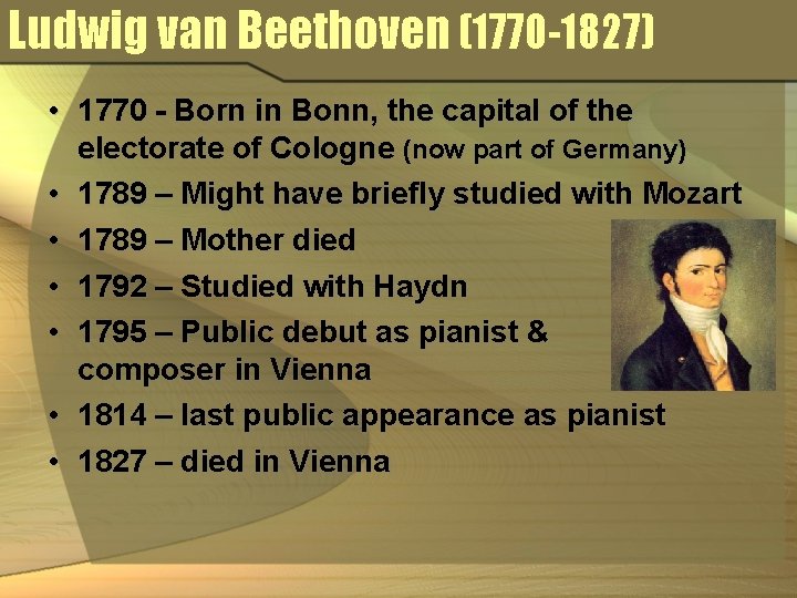Ludwig van Beethoven (1770 -1827) • 1770 - Born in Bonn, the capital of