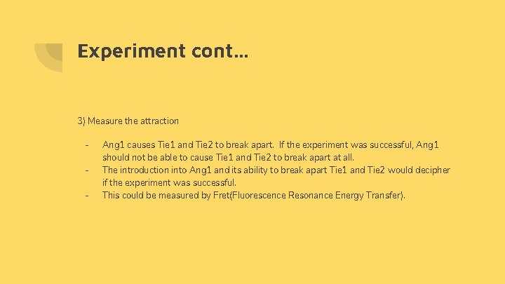 Experiment cont. . . 3) Measure the attraction - Ang 1 causes Tie 1