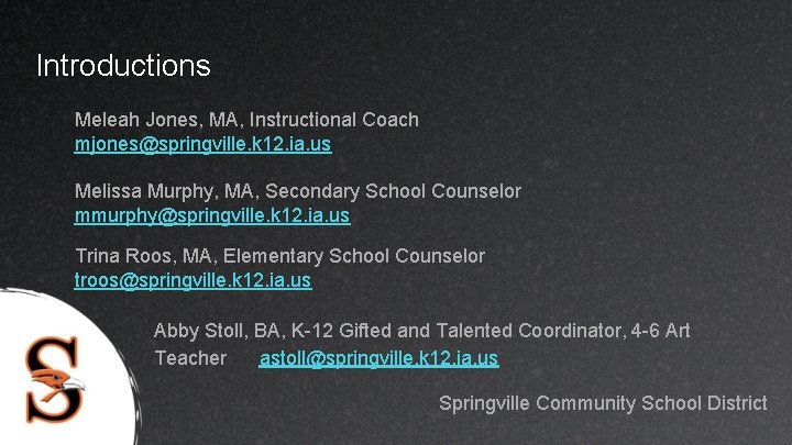 Introductions Meleah Jones, MA, Instructional Coach mjones@springville. k 12. ia. us Melissa Murphy, MA,