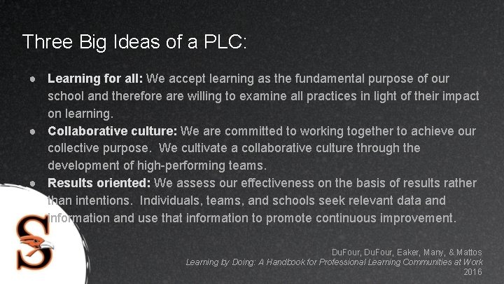 Three Big Ideas of a PLC: ● Learning for all: We accept learning as