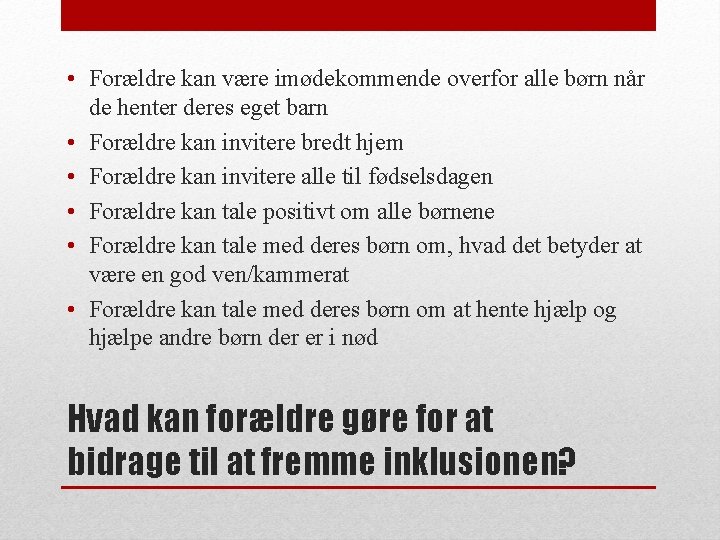  • Forældre kan være imødekommende overfor alle børn når de henter deres eget