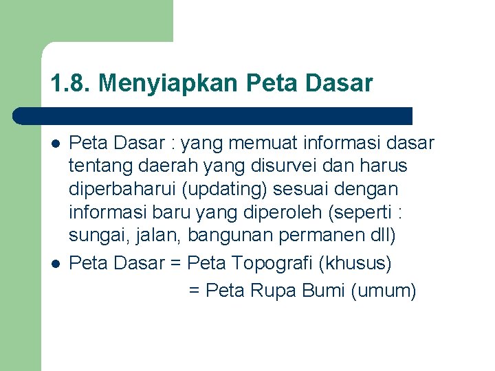 1. 8. Menyiapkan Peta Dasar l l Peta Dasar : yang memuat informasi dasar