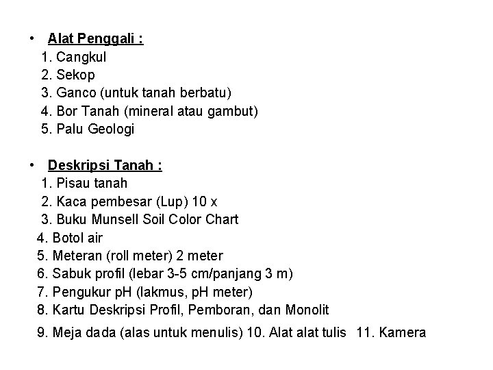 • Alat Penggali : 1. Cangkul 2. Sekop 3. Ganco (untuk tanah berbatu) • Alat Penggali : 1. Cangkul 2. Sekop 3. Ganco (untuk tanah berbatu)