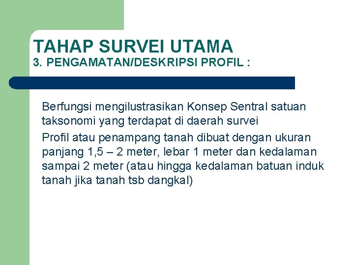 TAHAP SURVEI UTAMA 3. PENGAMATAN/DESKRIPSI PROFIL : Berfungsi mengilustrasikan Konsep Sentral satuan taksonomi yang