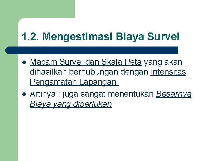 1. 2. Mengestimasi Biaya Survei l l Macam Survei dan Skala Peta yang akan