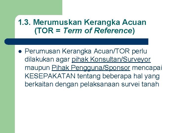 1. 3. Merumuskan Kerangka Acuan (TOR = Term of Reference) l Perumusan Kerangka Acuan/TOR