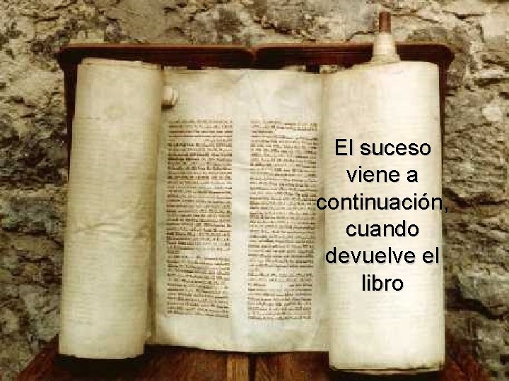 El suceso viene a continuación, cuando devuelve el libro El suceso viene a continuación, cuando devuelve el libro