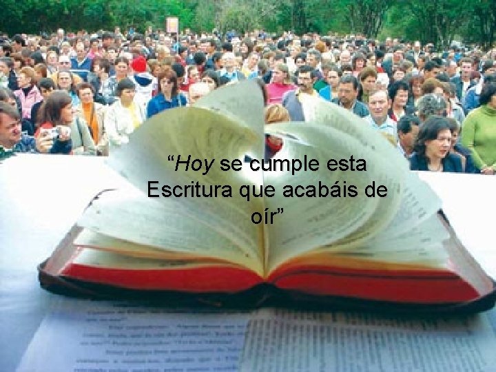 “Hoy se cumple esta Escritura que acabáis de oír” “Hoy se cumple esta Escritura que acabáis de oír”