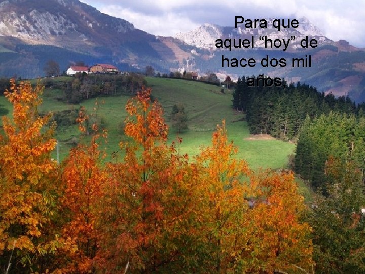 Para que aquel “hoy” de hace dos mil años, Para que aquel “hoy” de hace dos mil años,