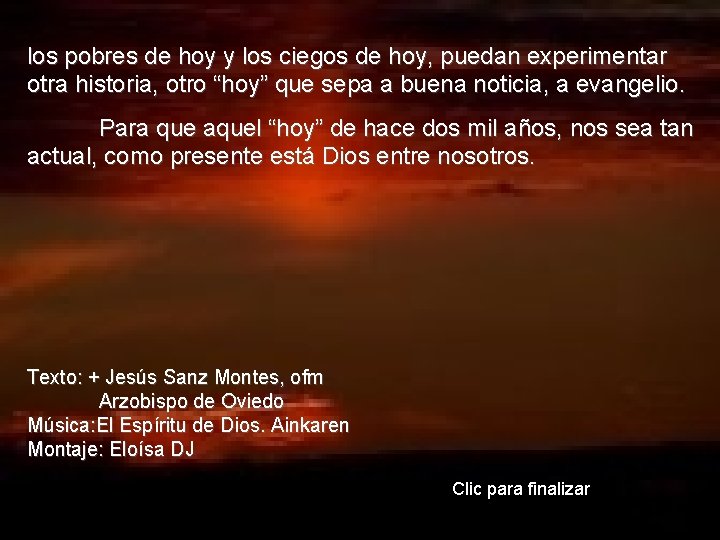 los pobres de hoy y los ciegos de hoy, puedan experimentar otra historia, otro los pobres de hoy y los ciegos de hoy, puedan experimentar otra historia, otro