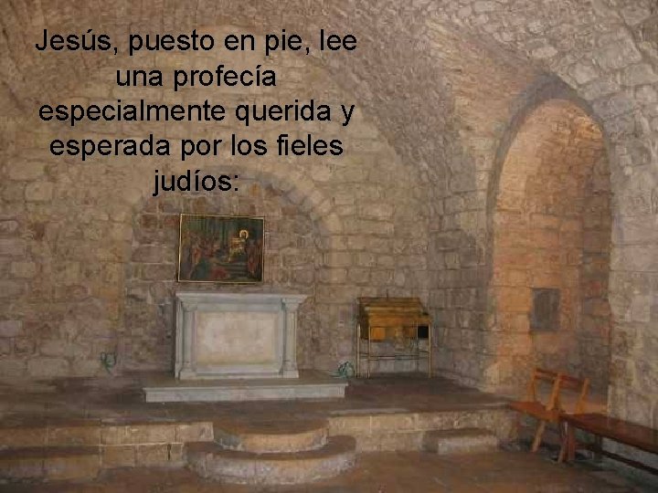 Jesús, puesto en pie, lee una profecía especialmente querida y esperada por los fieles Jesús, puesto en pie, lee una profecía especialmente querida y esperada por los fieles