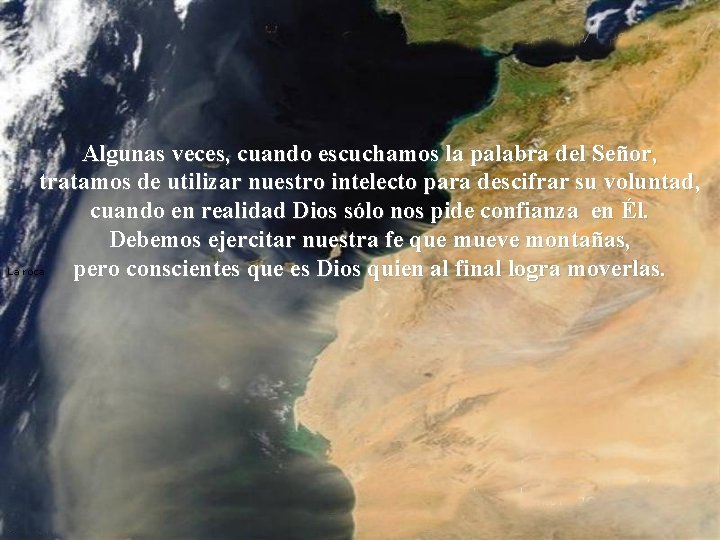 Algunas veces, cuando escuchamos la palabra del Señor, tratamos de utilizar nuestro intelecto para