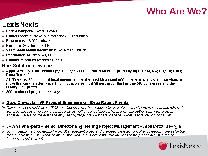 Who Are We? Lexis. Nexis Parent company: Reed Elsevier Global reach: customers in more Who Are We? Lexis. Nexis Parent company: Reed Elsevier Global reach: customers in more