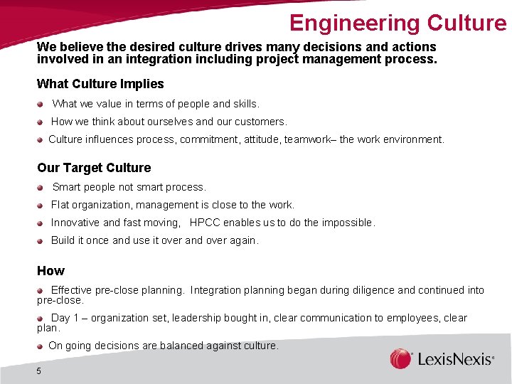 Engineering Culture We believe the desired culture drives many decisions and actions involved in Engineering Culture We believe the desired culture drives many decisions and actions involved in