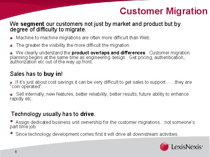 Customer Migration We segment our customers not just by market and product but by Customer Migration We segment our customers not just by market and product but by