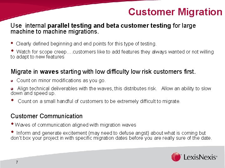 Customer Migration Use internal parallel testing and beta customer testing for large machine to Customer Migration Use internal parallel testing and beta customer testing for large machine to