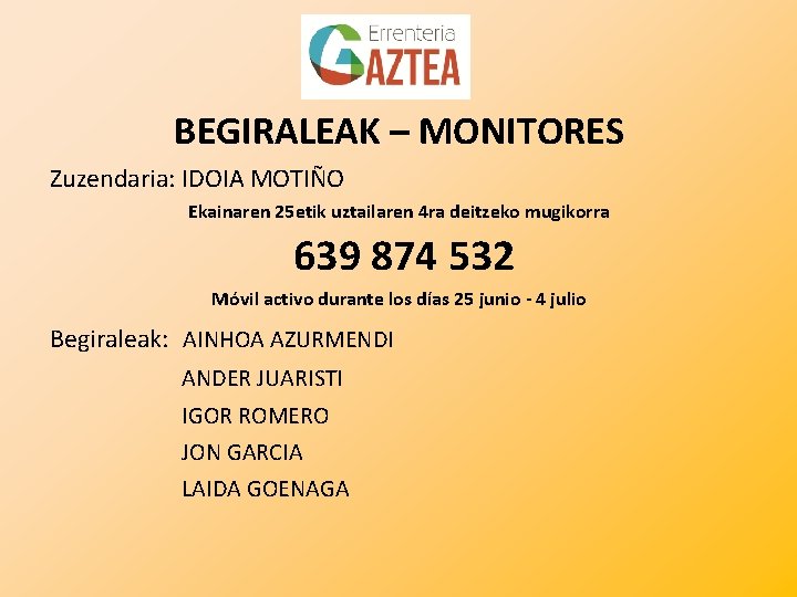 BEGIRALEAK – MONITORES Zuzendaria: IDOIA MOTIÑO Ekainaren 25 etik uztailaren 4 ra deitzeko mugikorra