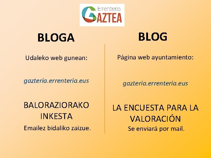 BLOGA BLOG Udaleko web gunean: Página web ayuntamiento: gazteria. errenteria. eus BALORAZIORAKO INKESTA LA