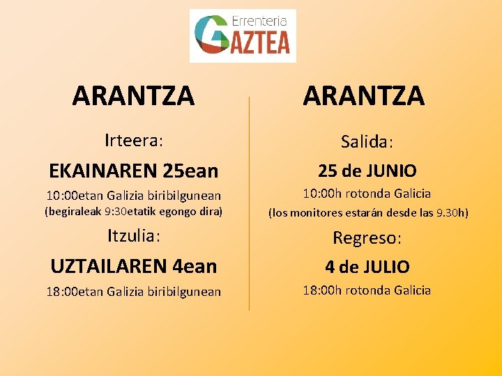 ARANTZA Irteera: EKAINAREN 25 ean Salida: 25 de JUNIO 10: 00 etan Galizia biribilgunean