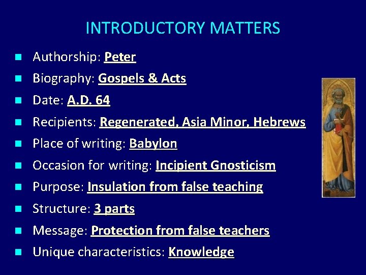INTRODUCTORY MATTERS n n n n n Authorship: Peter Biography: Gospels & Acts Date: INTRODUCTORY MATTERS n n n n n Authorship: Peter Biography: Gospels & Acts Date: