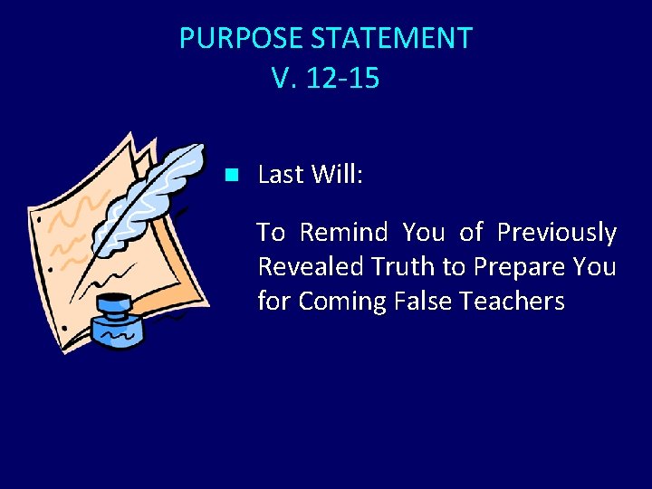 PURPOSE STATEMENT V. 12 -15 n Last Will: To Remind You of Previously Revealed