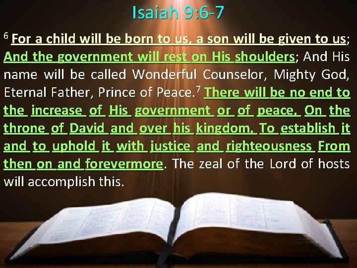 Isaiah 9: 6 -7 6 For a child will be born to us, a Isaiah 9: 6 -7 6 For a child will be born to us, a