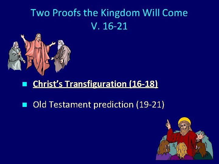 Two Proofs the Kingdom Will Come V. 16 -21 n Christ’s Transfiguration (16 -18)