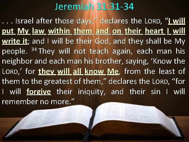 Jeremiah 31: 31 -34. . . Israel after those days, ” declares the L